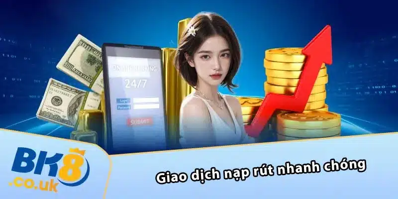 Giao dịch nạp rút nhanh chóng