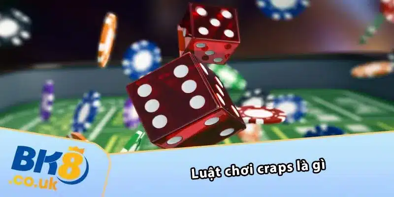 Luật chơi craps là gì