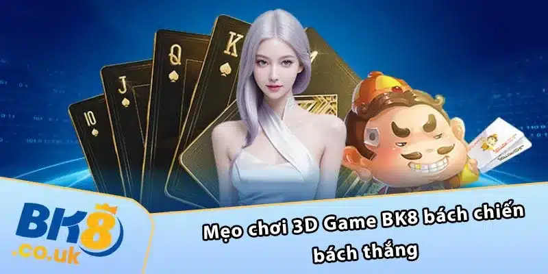 Mẹo chơi 3D Game BK8 bách chiến bách thắng