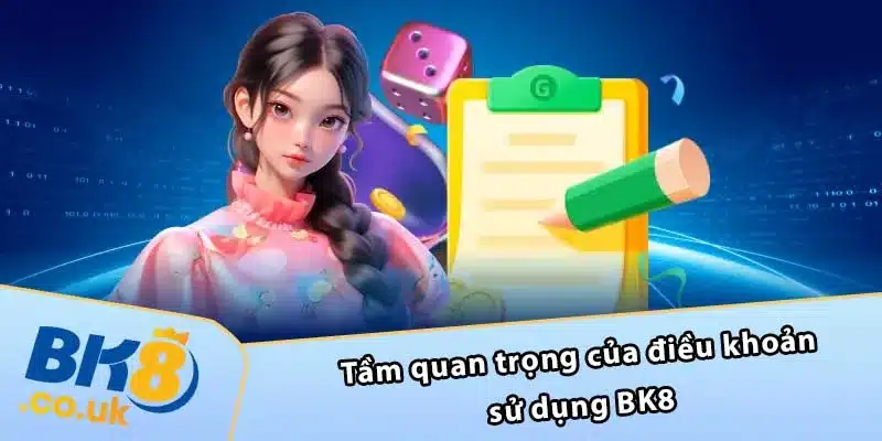 Tầm quan trọng của điều khoản sử dụng BK8