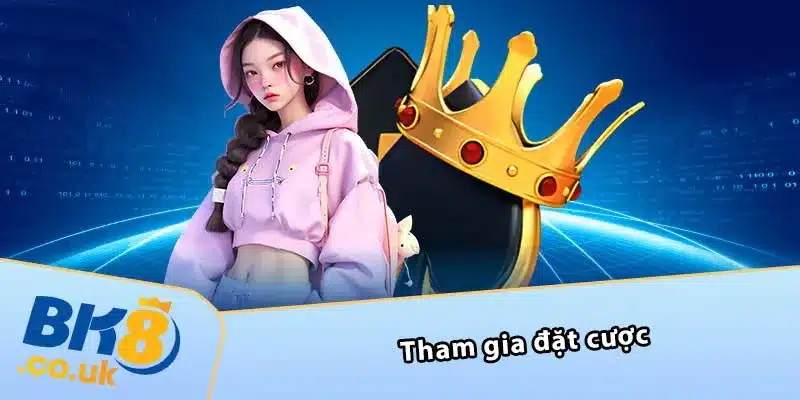 Tham gia đặt cược