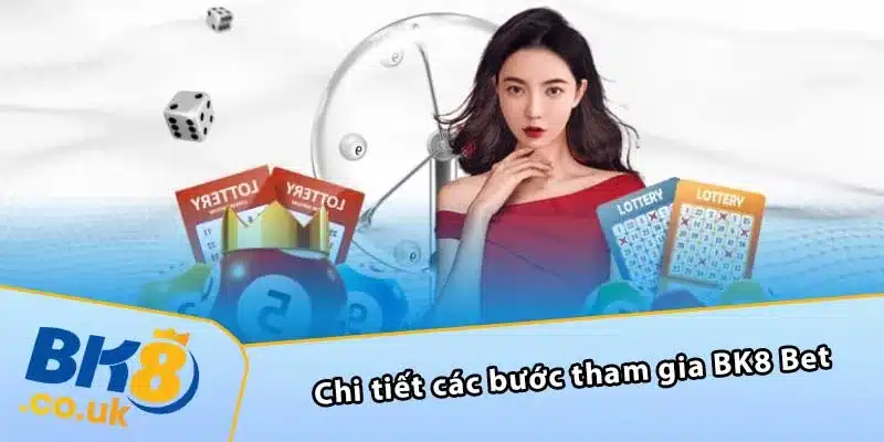 Chi tiết các bước tham gia BK8 Bet