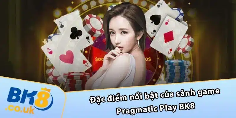 Đặc điểm nổi bật của sảnh game Pragmatic Play BK8