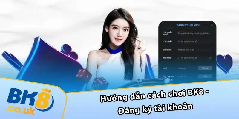 Hướng dẫn cách chơi BK8 - Đăng ký tài khoản