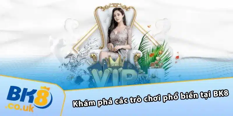 Khám phá các trò chơi phổ biến tại BK8