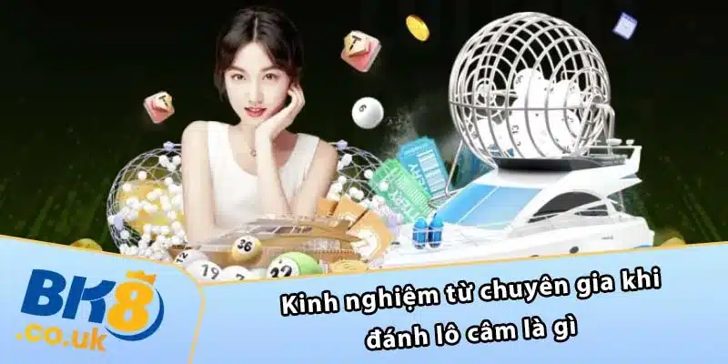 Kinh nghiệm từ chuyên gia khi đánh lô câm là gì 