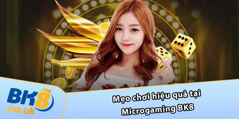 Mẹo chơi hiệu quả tại Microgaming BK8