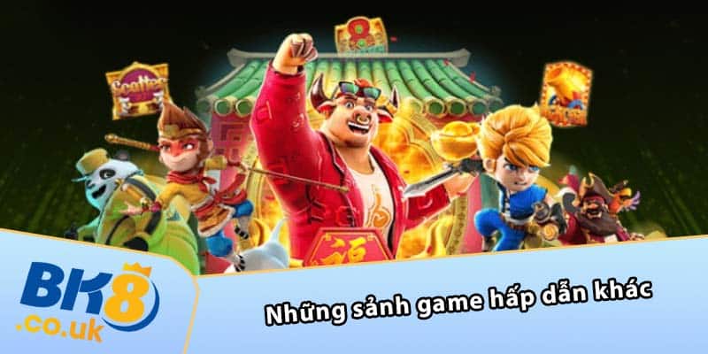 Những sảnh game hấp dẫn khác