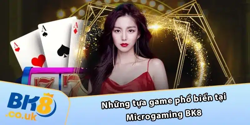 Những tựa game phổ biến tại Microgaming BK8 