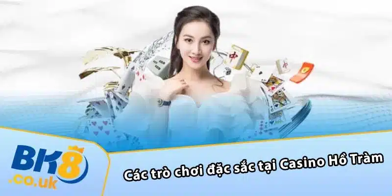 Các trò chơi đặc sắc tại Casino Hồ Tràm