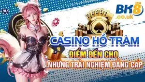 Casino Hồ Tràm: Điểm Đến Cho Những Trải Nghiệm Đẳng Cấp