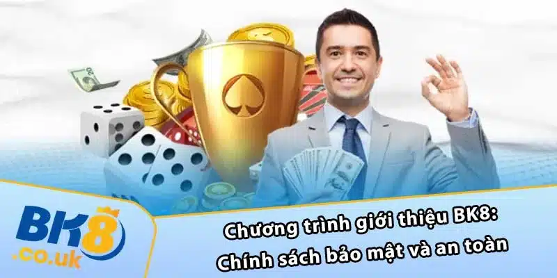 Chương trình giới thiệu BK8: Chính sách bảo mật và an toàn