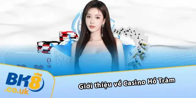 Giới thiệu về Casino Hồ Tràm