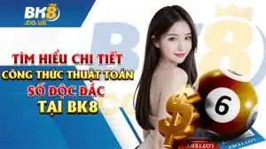 Tìm Hiểu Chi Tiết Công Thức Thuật Toán Số Độc Đắc Tại BK8